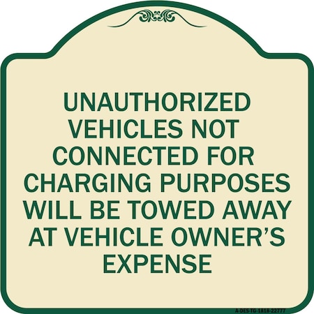 Signmission Unauthorized Vehicles Not Connected for Charging Purpose Towed Alum Sign, 18" x 18", TG-1818-22777 A-DES-TG-1818-22777
